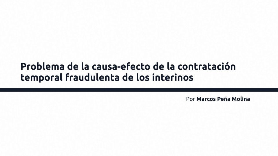 Problemas de la causa-efecto de la contratación temporal fraudulenta de los interinos