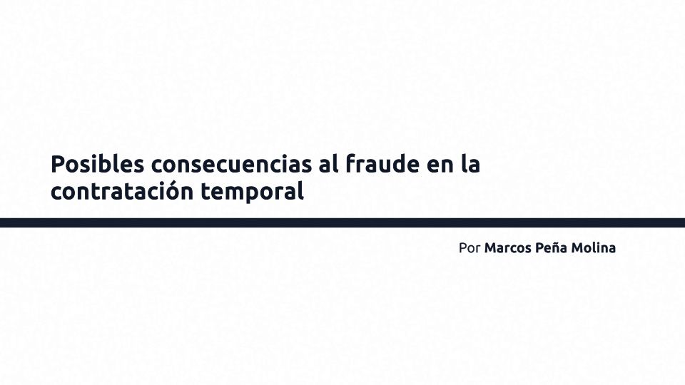Posibles consecuencias al fraude en la contratación temporal