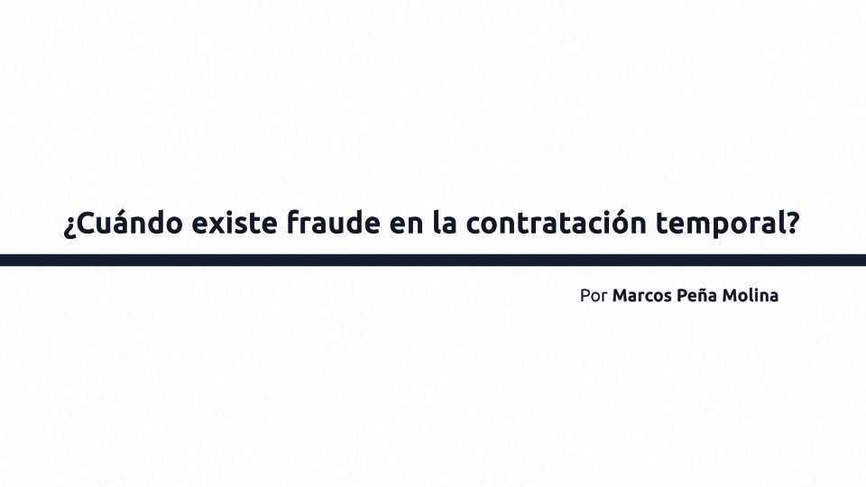 ¿Cuándo existe fraude en la contratación temporal?
